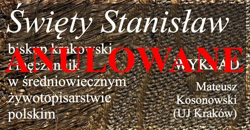 „Święty Stanisław - biskup krakowski i męczennik…” (spotkanie odwołane)