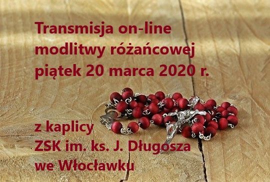 Różaniec on-line - dziś z kaplicy Zespołu Szkół Katolickich im. ks. J. Długosza we Włocławku (zapowiedź)