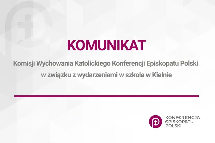 Komunikat Komisji Wychowania Katolickiego Konferencji Episkopatu Polski w związku z wydarzeniami w szkole w Kielnie